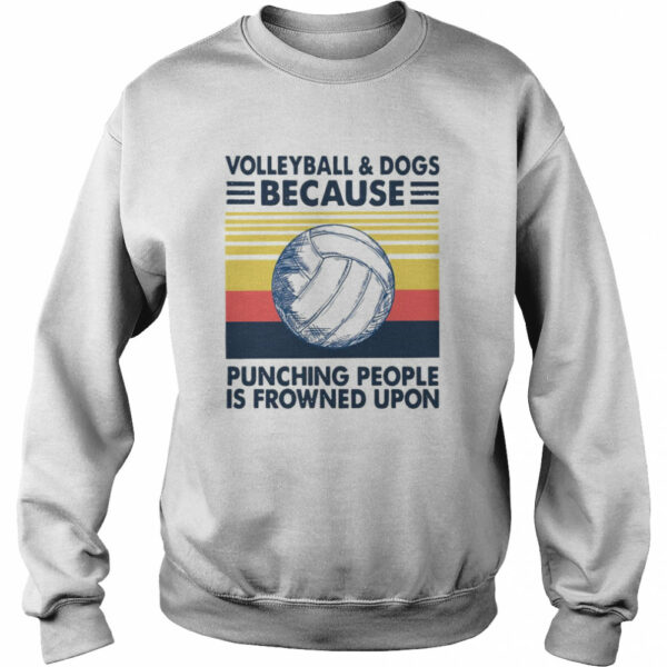 Volleyball And Dogs Because Punching People Is Frowned Upon Vintage Retro shirt