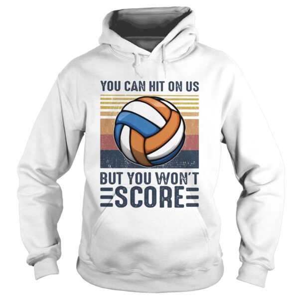 Volleyball you can hit on us but you wont score vintage retro shirt