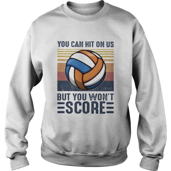 Volleyball you can hit on us but you wont score vintage retro shirt