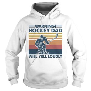 Warning Hockey Dad Will Yell Loudly Vintage shirt Warning Hockey Dad Will Yell Loudly Vintage shirt