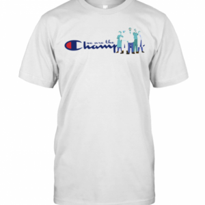 We Are The Champion T-Shirt