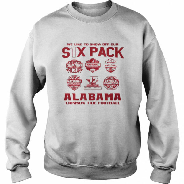 We like to show off your six pack alabama crimson tide football 2021 shirt