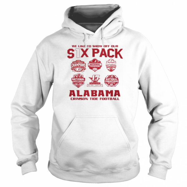 We like to show off your six pack alabama crimson tide football 2021 shirt