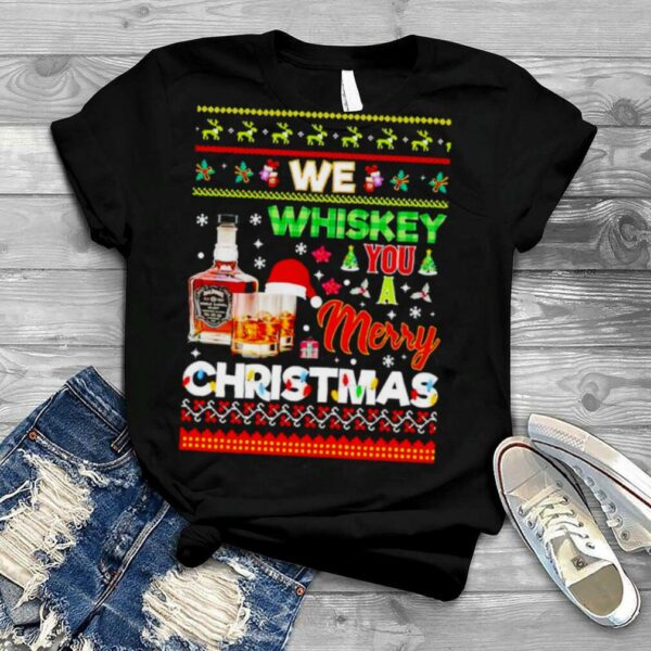 We whiskey you a Merry Christmas shirt