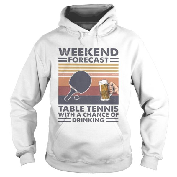 Weekend forecast table tennis with a chance of drinking vintage retro shirt