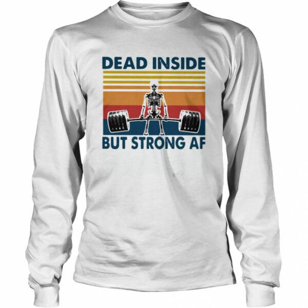 Weightlifting Skeleton Dead Inside But Strong Af Vintage shirt