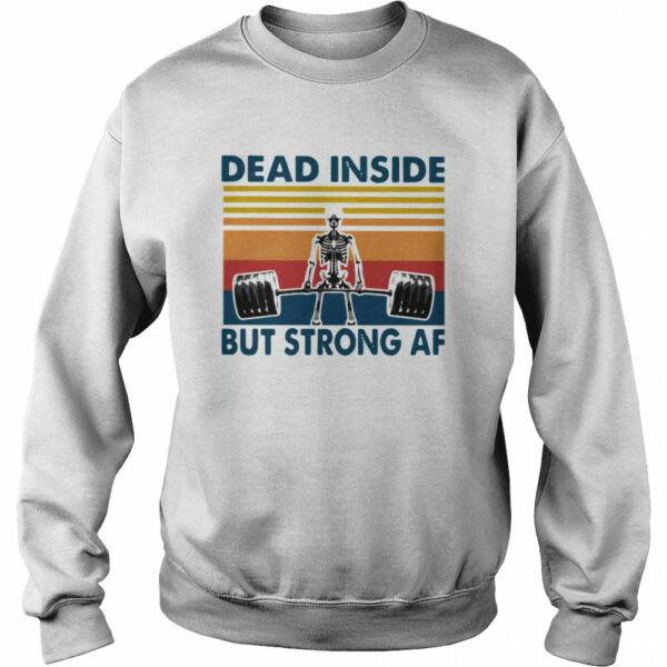 Weightlifting Skeleton Dead Inside But Strong Af Vintage shirt