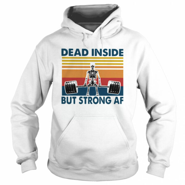 Weightlifting Skeleton Dead Inside But Strong Af Vintage shirt