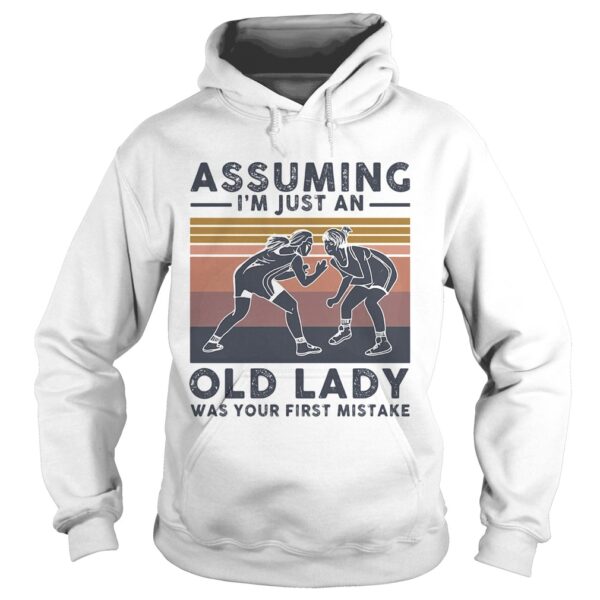 Wrestling assuming Im just an old lady was your first mistake vintage shirt