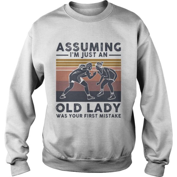 Wrestling assuming Im just an old lady was your first mistake vintage shirt