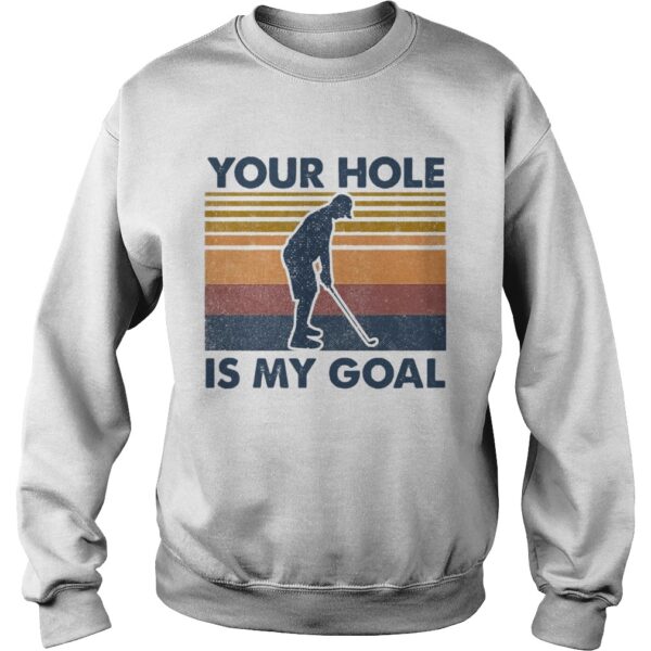 You Hole Is My Goal Vintage shirt