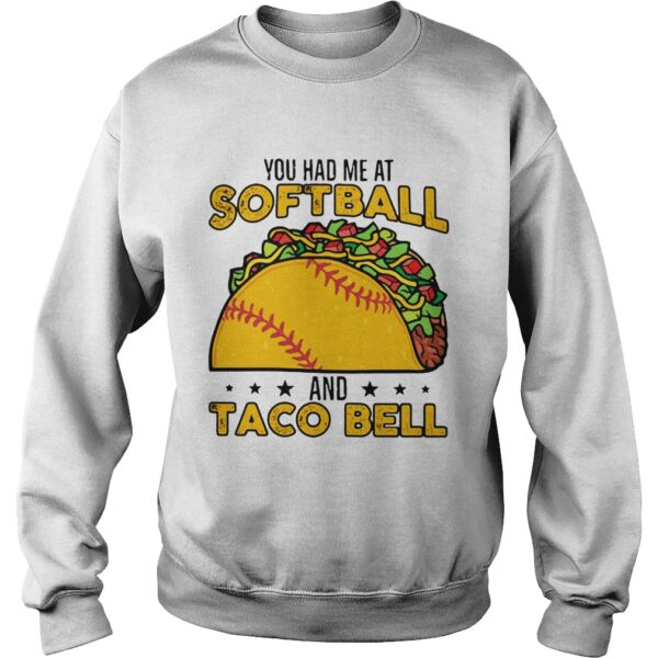 You had me at softball and taco bell shirt