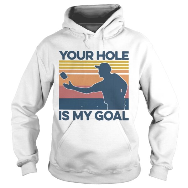 Your Hole Is My Goal Vintage shirt