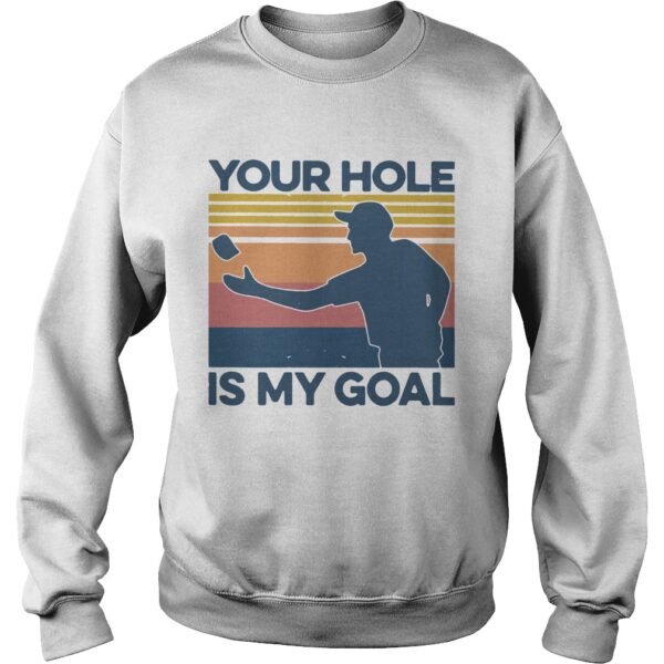 Your Hole Is My Goal Vintage shirt