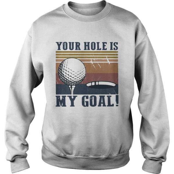 Your hole is my goal golf vintage shirt