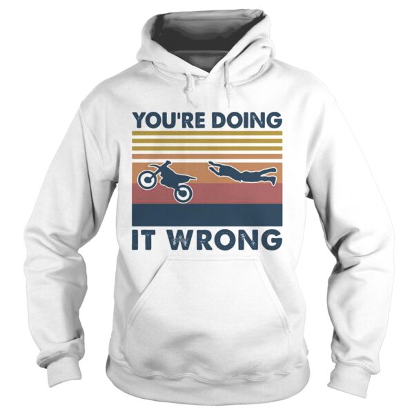 Youre doing it wrong accident motobike vintage retro shirt