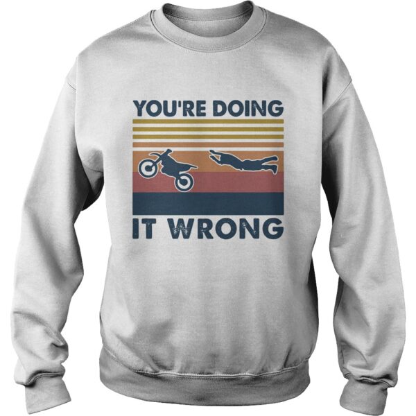 Youre doing it wrong accident motobike vintage retro shirt