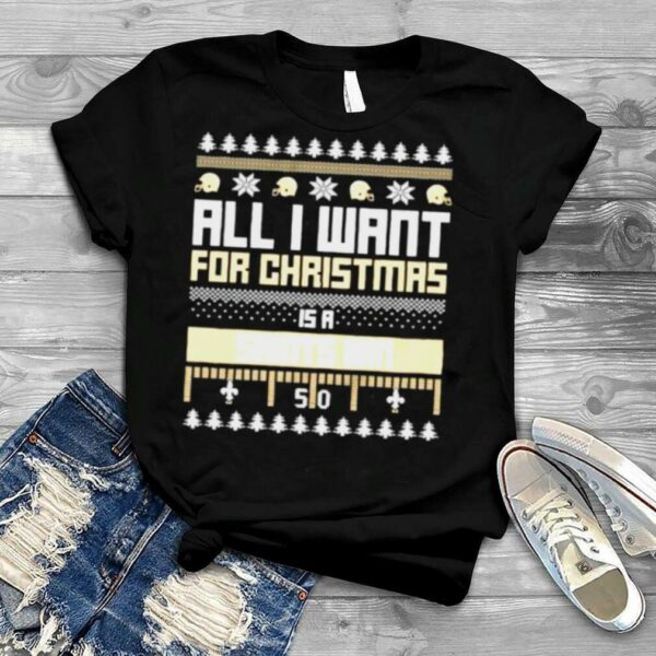 all I want for Christmas is a New Orleans Saints win ugly Christmas shirt