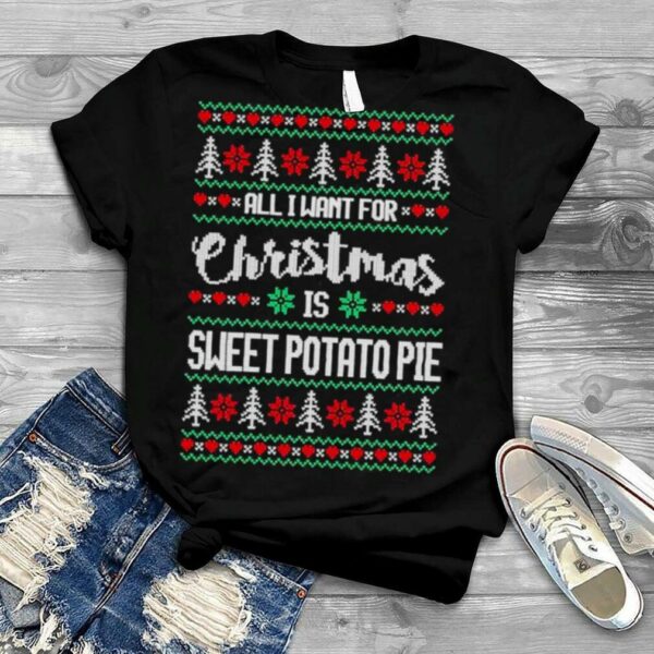 all I want for Christmas is sweet potato pie ugly Christmas sweater shirt