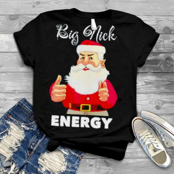 big nick energy Santa Claus Christmas shirt