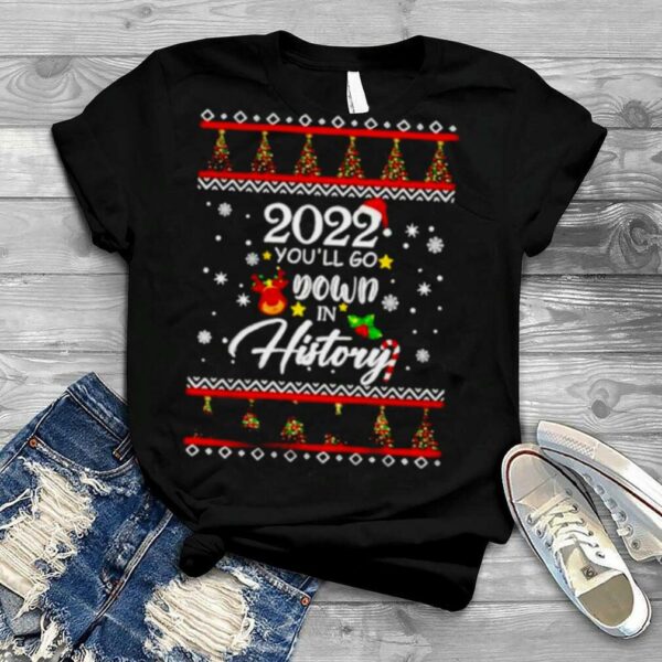 christmas Santa 2022 you’ll go down in history shirt