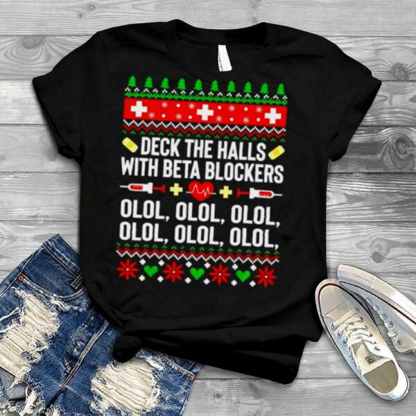 deck the halls with beta blockers olol olol olol nurse Christmas shirt