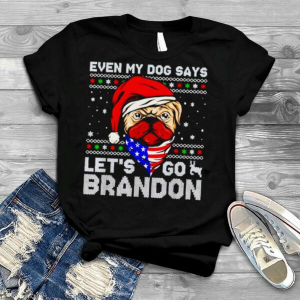 even my dog says let’s go Brandon Christmas shirt