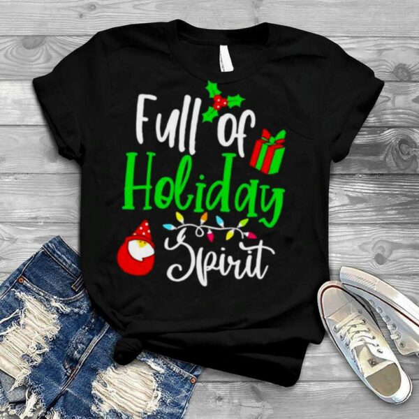 full of holiday spirit Merry Christmas shirt