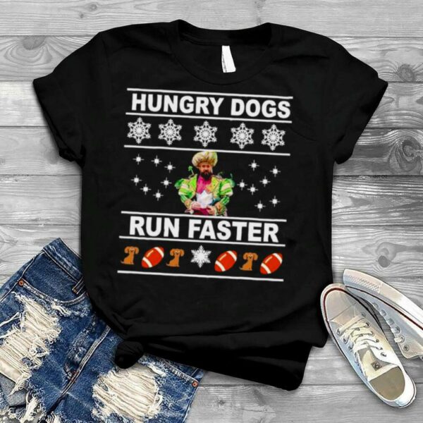 hungry dogs run faster ugly Christmas shirt