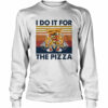 i do it for the pizza vintage shirt