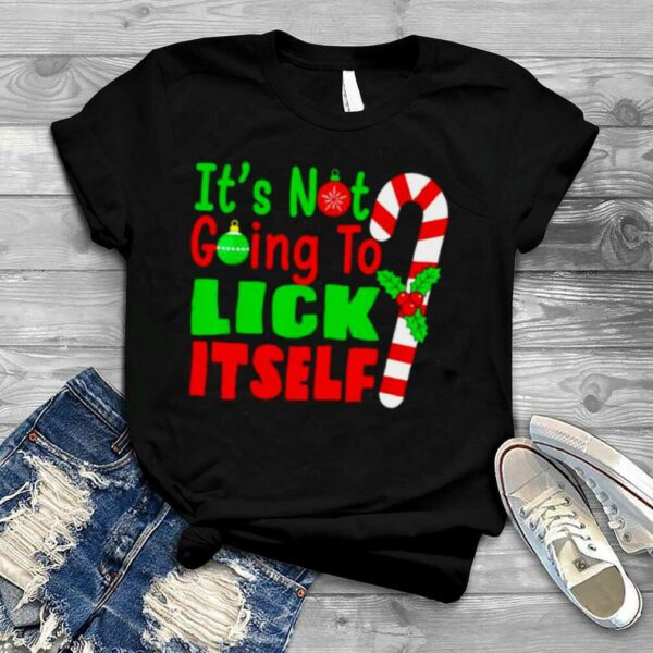 it’s not going to lick itself Christmas shirt