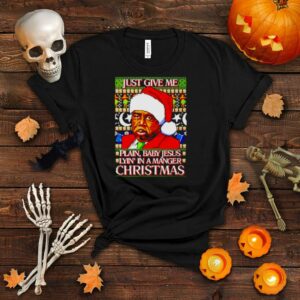 just Give Me Plain, Baby Jesus Lying in A Manger Christmas Ugly shirt