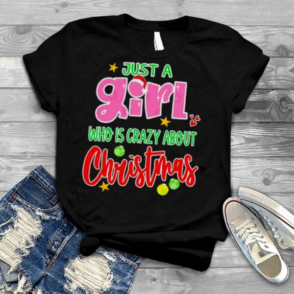 just a girl who is crazy about Christmas shirt