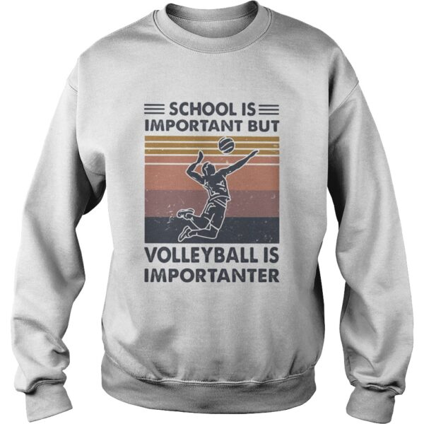 school is important but volleyball is importanter vintage shirt