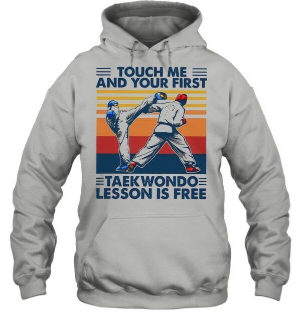 touch me and your first taekwondo lesson is free vintage shirt