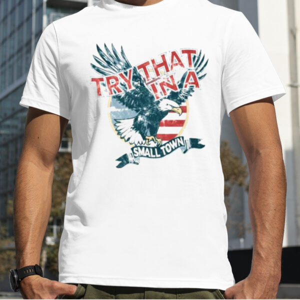 Jason Aldean Try That In A Small Town 2023 Eagles American Flag shirt