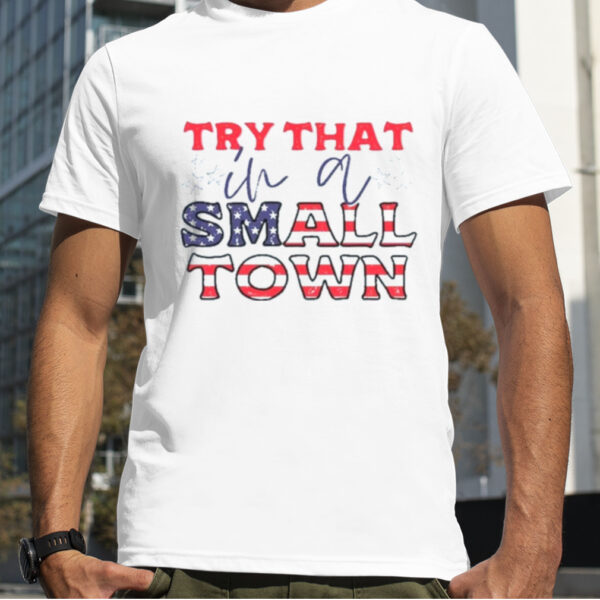 Jason Aldean Try That In A Small Town American Flag Country Music 2023 Shirt