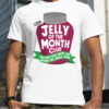 Jelly Of The Month shirt