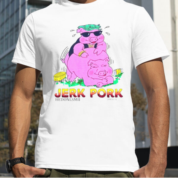 Jerk Pork Hedonlsm II Jamaica shirt