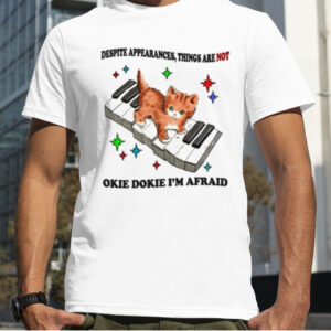 Jmcgg Despite Appearances things are not Okie Dokie I’m Afraid shirt