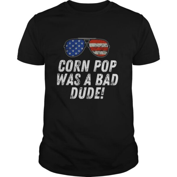 Joe Biden Corn Pop Was A Bad Dude shirt