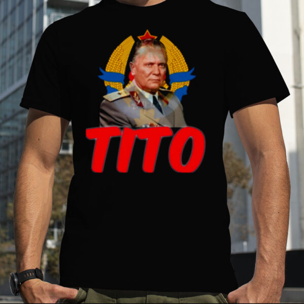 Josip Broz Tito The Legend shirt