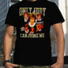 Judge Judy only Judy can Judge me shirt