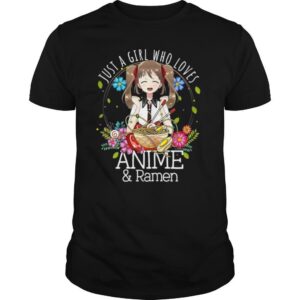 Just A Girl Who Loves Anime And Ramen shirt