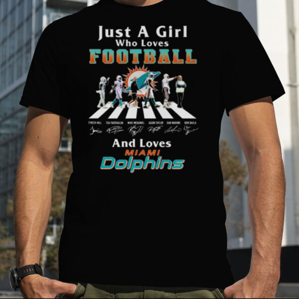 Just A Girl Who Loves Football And Loves Miami Dolphins Legend Team T Shirt