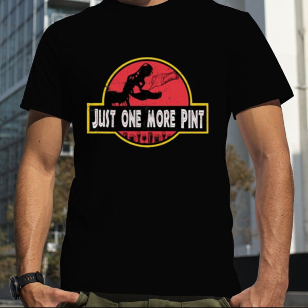 Just One More Pint Shirt