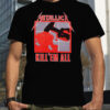 KILL ‘EM ALL T