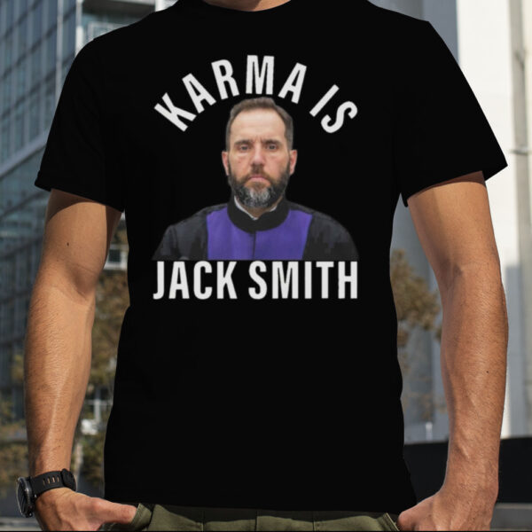 Karma is Jack Smith T shirt