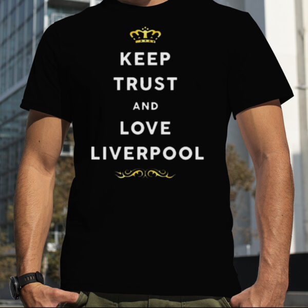 Keep Trust And Love Liverpool 2023 Shirt