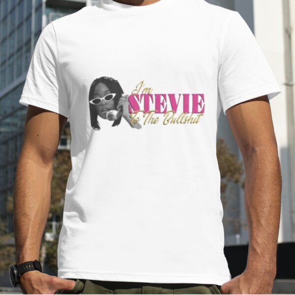 Keke Palmer I’m Stevie To The Bullshirt T Shirt